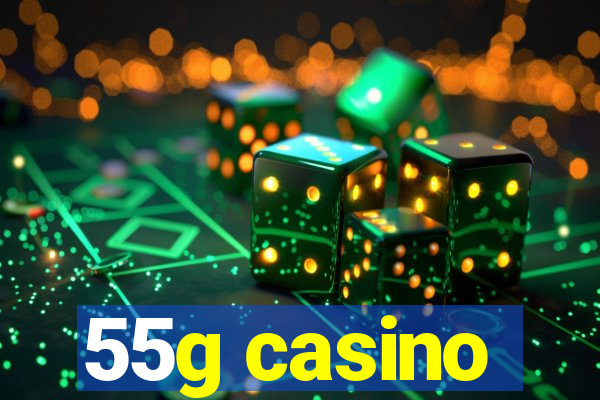 55g casino